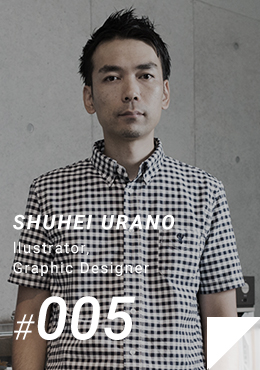 #005 SHUHEI URANO / illustrator・Graphic Designer