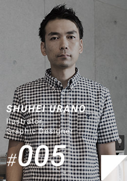 #005 SHUHEI URANO / illustrator・Graphic Designer